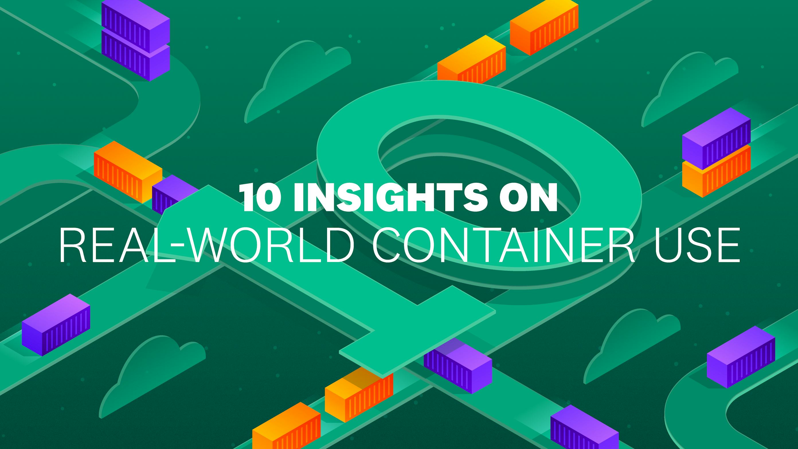 10 insights on real-world container use