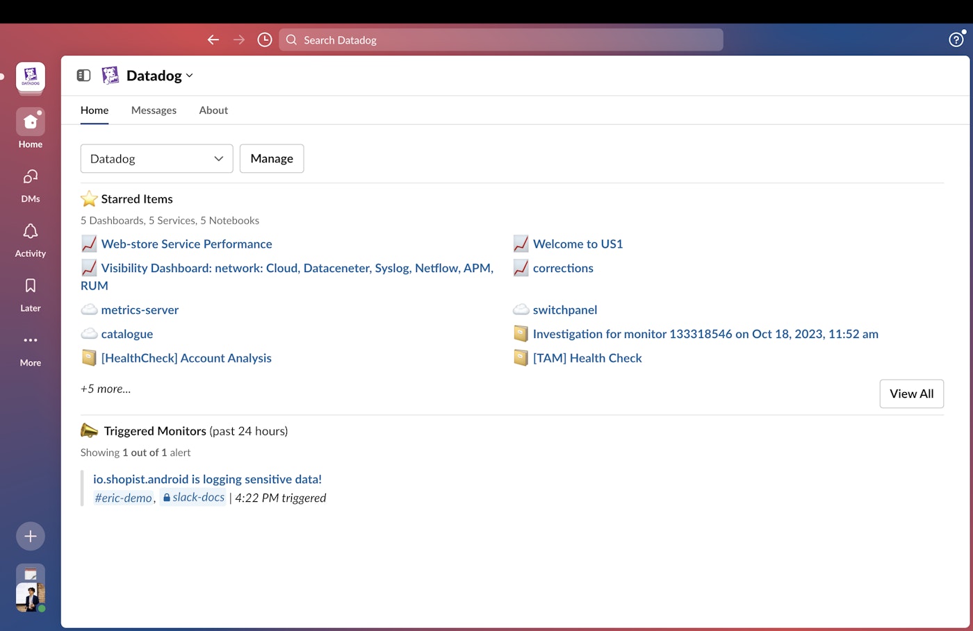 You can quickly access key resources in Datadog using the Datadog integration's Home tab in Slack. You can quickly access key resources in Datadog using the Datadog integration's Home tab in Slack.