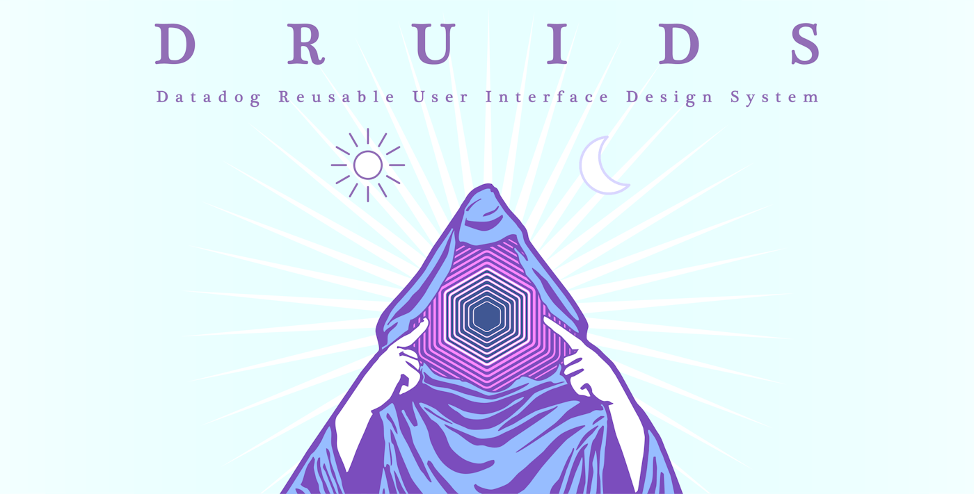 DRUIDS, the design system that powers Datadog DRUIDS, the design system that powers Datadog