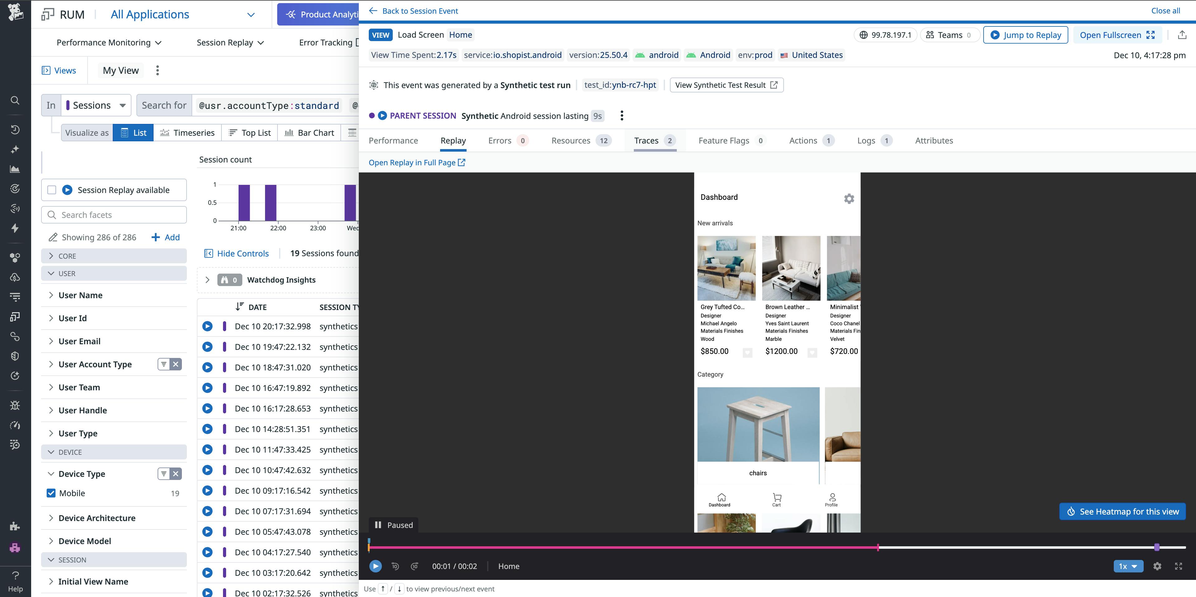 A Datadog RUM Session Replay interface showing a synthetic Android user session. The left panel displays filters for sessions, user attributes, and device type, with several mobile synthetic sessions listed in a table. The main panel displays a paused session replay of a mobile shopping app, showing a product dashboard with furniture listings and prices. The top bar indicates session metadata such as service name, version, environment, and location. Tabs provide access to performance, errors, resources, traces, and logs. A timeline at the bottom shows the session replay's progress with controls for playback speed and navigation.