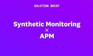 Solution Brief: Synthetic Monitoring x APM