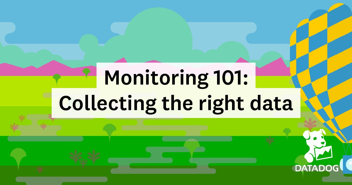 [B! Monitoring] Monitoring 101: Collecting The Right Data