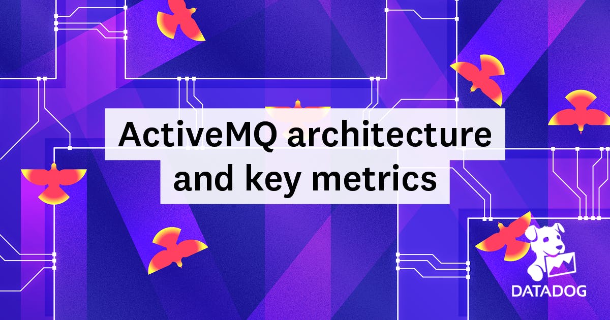 ActiveMQ Architecture and Key Metrics | Datadog image