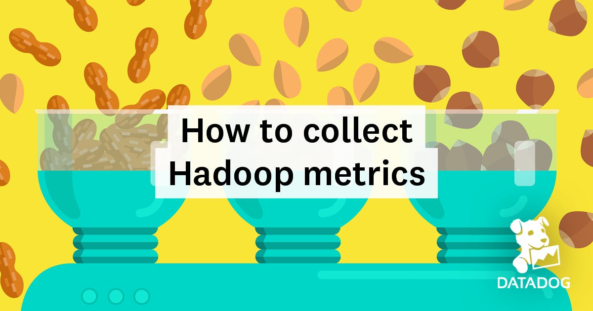 How to Collect Hadoop Metrics Datadog