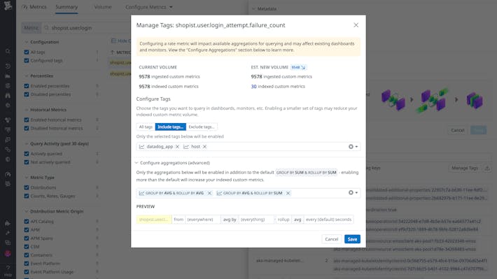 Optimize cost and coverage with comprehensive governance tools Tags and aggregations configured using Metrics without Limits to lower the volume of indexed custom metrics.